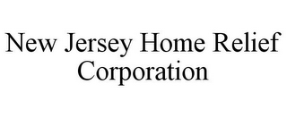 NEW JERSEY HOME RELIEF CORPORATION