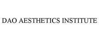 DAO AESTHETICS INSTITUTE