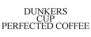 DUNKERS CUP PERFECTED COFFEE