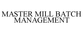 MASTER MILL BATCH MANAGEMENT
