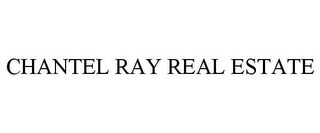 CHANTEL RAY REAL ESTATE