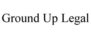 GROUND UP LEGAL