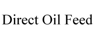 DIRECT OIL FEED