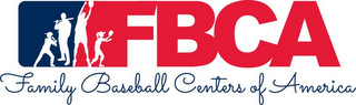 FBCA AND FAMILY BASEBALL CENTERS OF AMERICA
