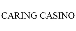 CARING CASINO