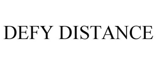 DEFY DISTANCE