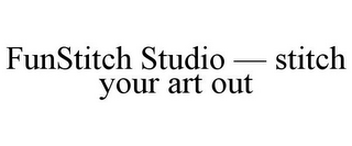 FUNSTITCH STUDIO - STITCH YOUR ART OUT