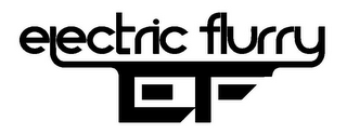 ELECTRIC FLURRY EF