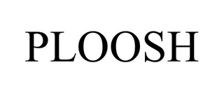 PLOOSH
