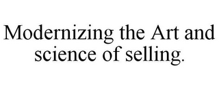 MODERNIZING THE ART AND SCIENCE OF SELLING.