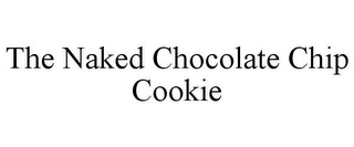 THE NAKED CHOCOLATE CHIP COOKIE