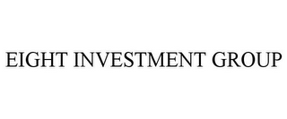 EIGHT INVESTMENT GROUP