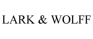 LARK & WOLFF