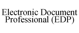 ELECTRONIC DOCUMENT PROFESSIONAL (EDP)