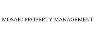 MOSAIC PROPERTY MANAGEMENT