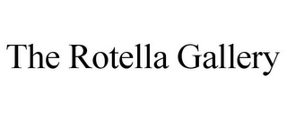 THE ROTELLA GALLERY