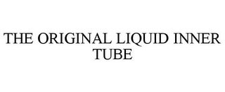 THE ORIGINAL LIQUID INNER TUBE