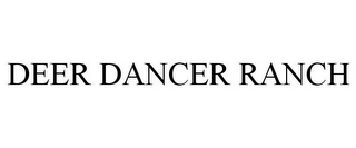 DEER DANCER RANCH