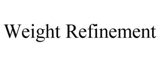 WEIGHT REFINEMENT