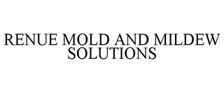 RENUE MOLD AND MILDEW SOLUTIONS