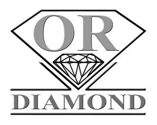 OR DIAMOND