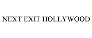 NEXT EXIT HOLLYWOOD