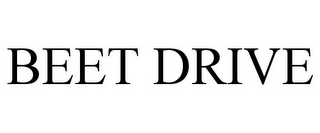 BEET DRIVE