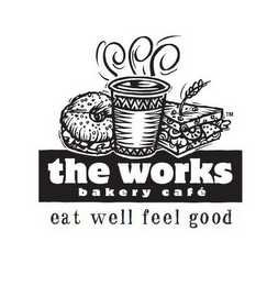 THE WORKS BAKERY CAFE EAT WELL FEEL GOOD