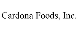 CARDONA FOODS, INC.