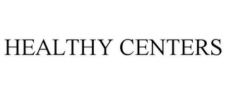 HEALTHY CENTERS