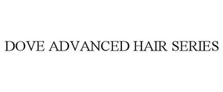 DOVE ADVANCED HAIR SERIES