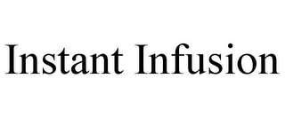 INSTANT INFUSION