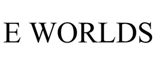 E WORLDS