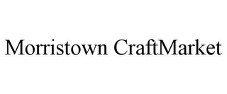 MORRISTOWN CRAFTMARKET