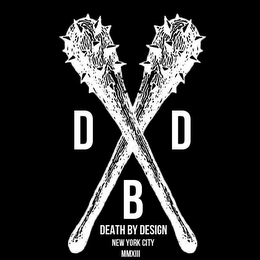 D B D DEATH BY DESIGN NEW YORK CITY MMXIII