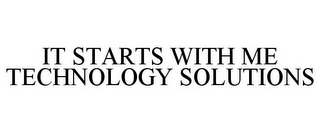 IT STARTS WITH ME TECHNOLOGY SOLUTIONS