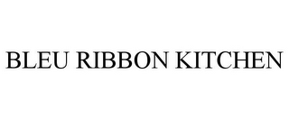 BLEU RIBBON KITCHEN