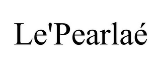 LE'PEARLAÉ