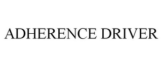 ADHERENCE DRIVER