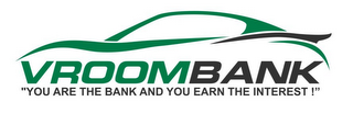 VROOMBANK "YOU ARE THE BANK AND YOU EARN THE INTEREST!"