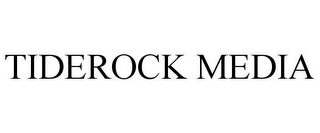 TIDEROCK MEDIA