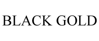 BLACK GOLD