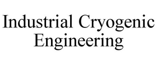 INDUSTRIAL CRYOGENIC ENGINEERING