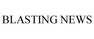 BLASTING NEWS