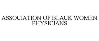 ASSOCIATION OF BLACK WOMEN PHYSICIANS