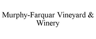 MURPHY-FARQUAR VINEYARD & WINERY