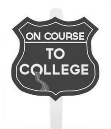 ON COURSE TO COLLEGE