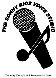 THE SONNY RIOS VOICE STUDIO TRAINING TODAY'S AND TOMORROW'S STARS