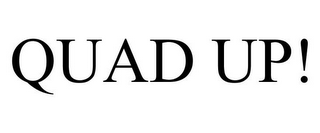 QUAD UP!