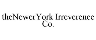 THENEWERYORK IRREVERENCE CO.